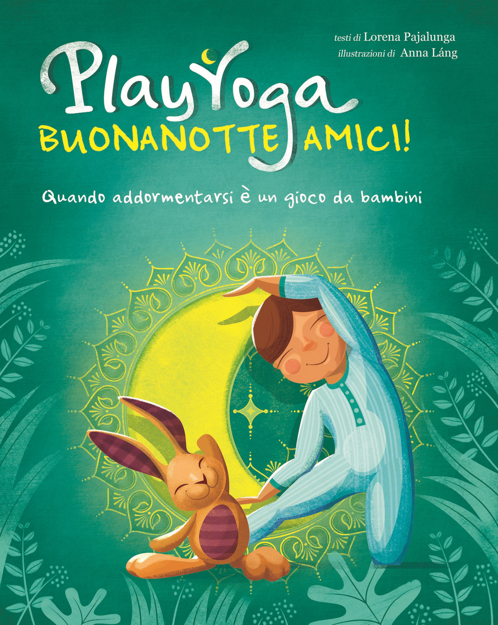 Play yoga. Buonanotte amici! Quando addormentarsi è un gioco da bambini