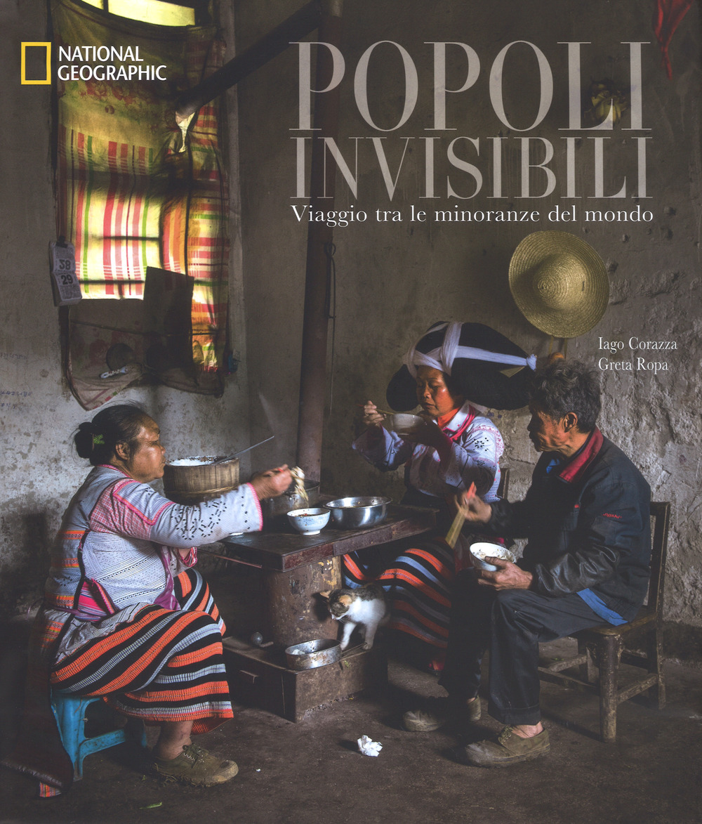 Popoli invisibili. Viaggio tra le minoranze del mondo. Ediz. a colori