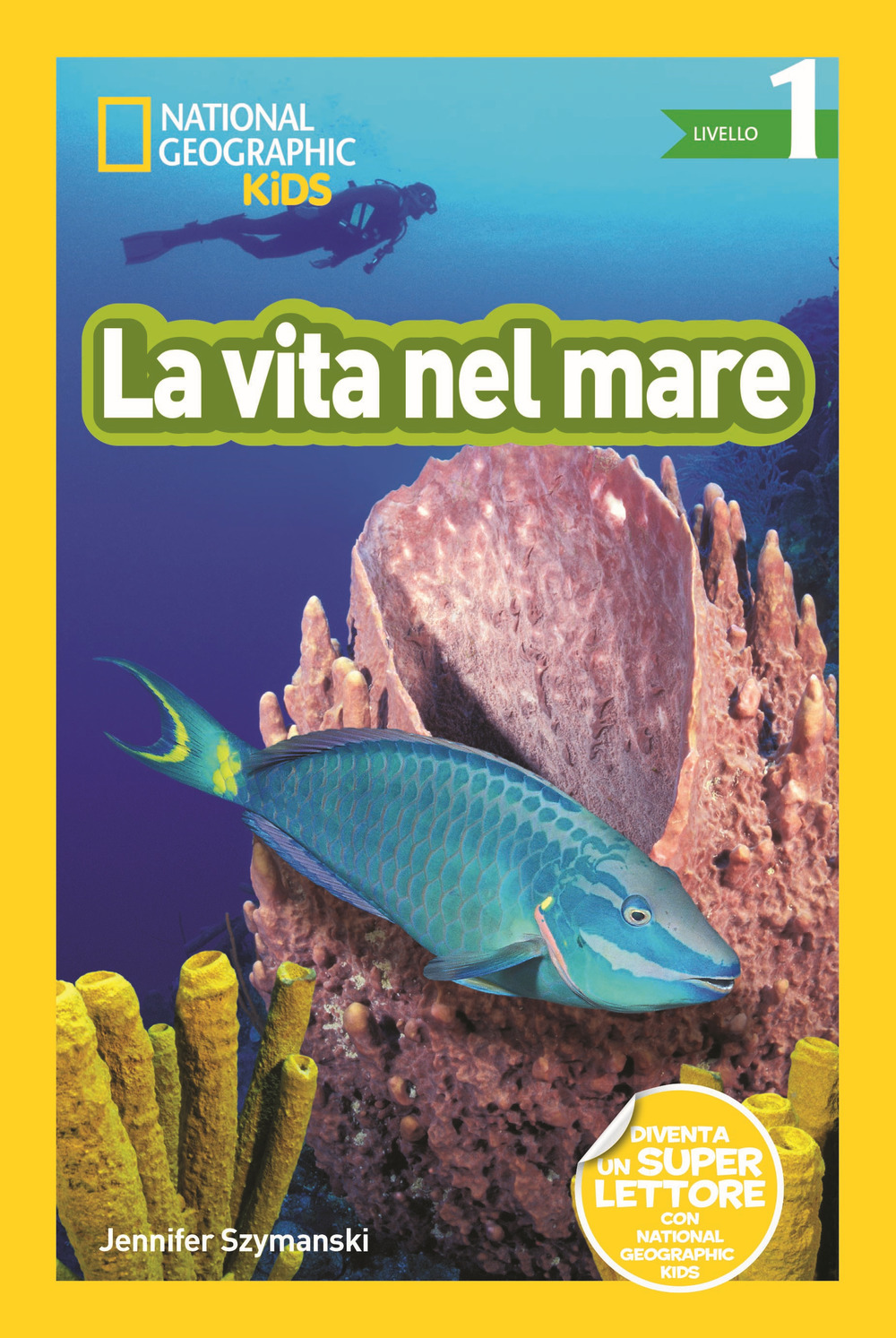 La vita nel mare. Livello 1. Diventa un super lettore. Ediz. illustrata