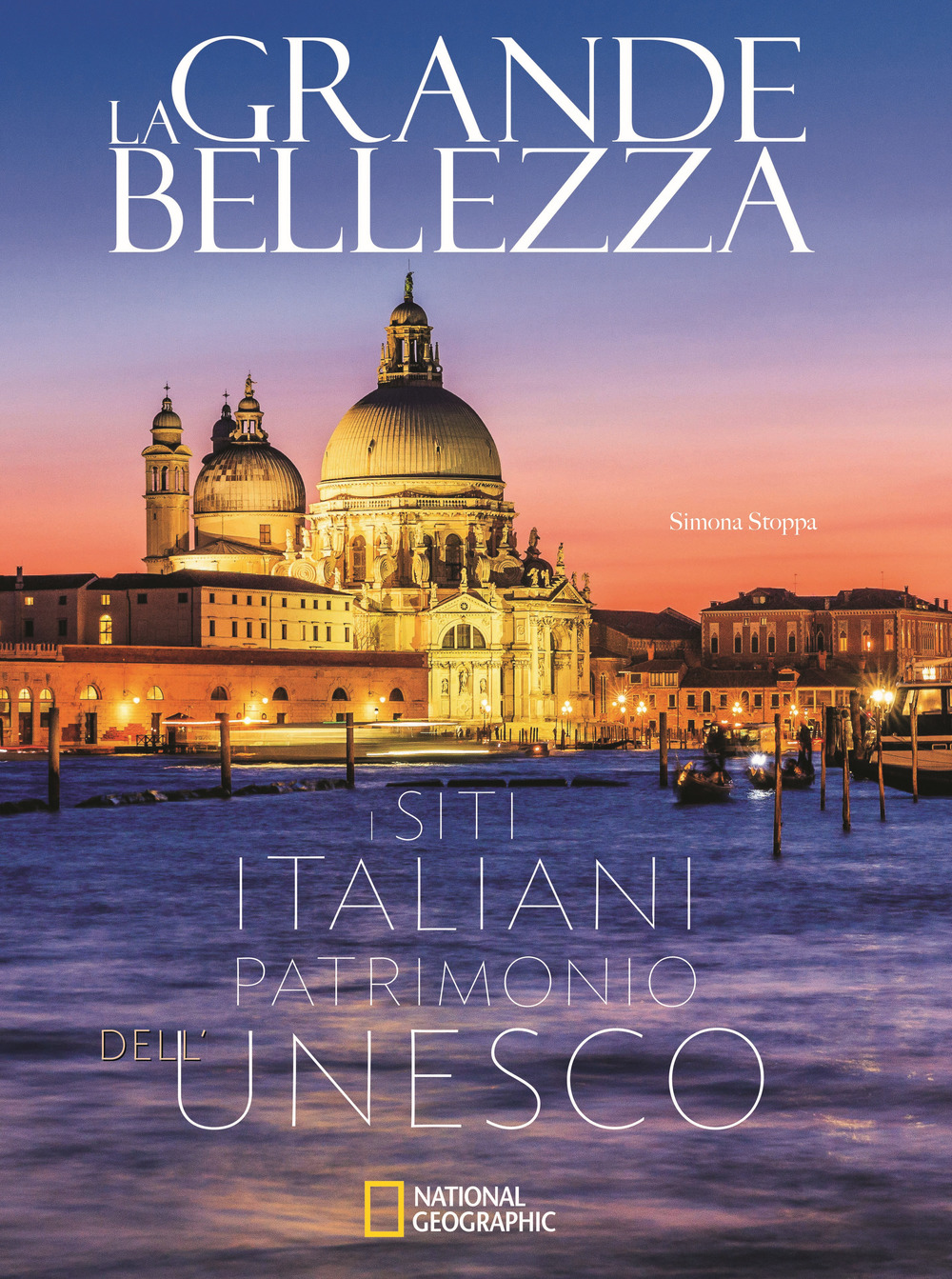 La grande bellezza. I siti italiani patrimonio dell'Unesco. Ediz. a colori