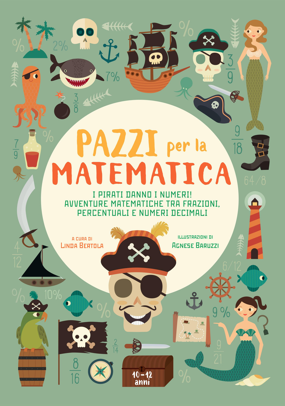 I pirati danno i numeri! Avventure matematiche tra frazioni, percentuali e numeri decimali. Pazzi per la matematica. Con adesivi