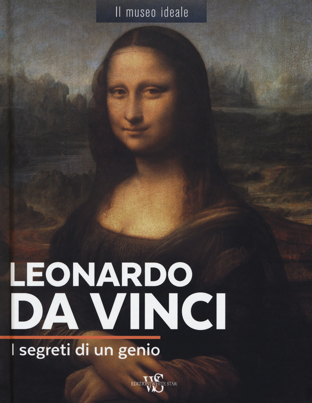 Leonardo da Vinci. I segreti di un genio. Ediz. a colori