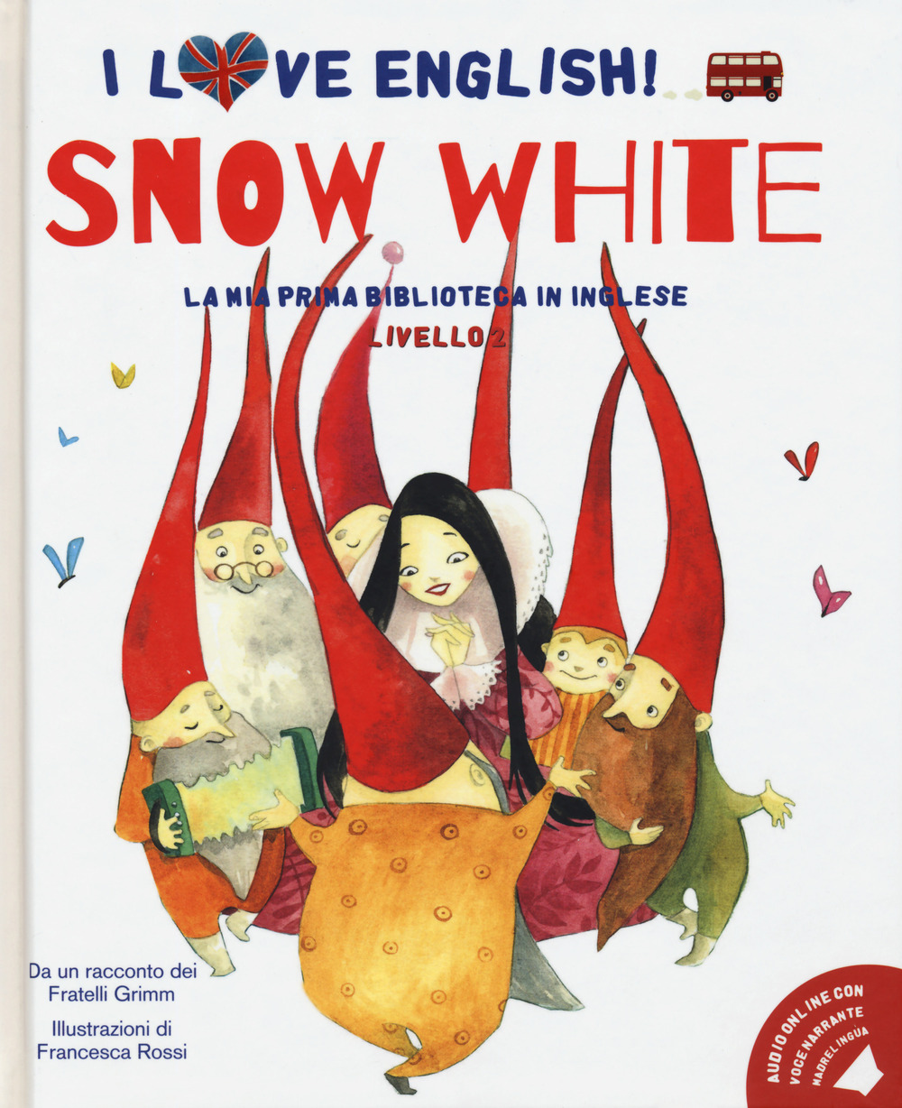 Snow White da un racconto dei fratelli Grimm. Livello 2. Ediz. italiana e inglese. Con audiolibro