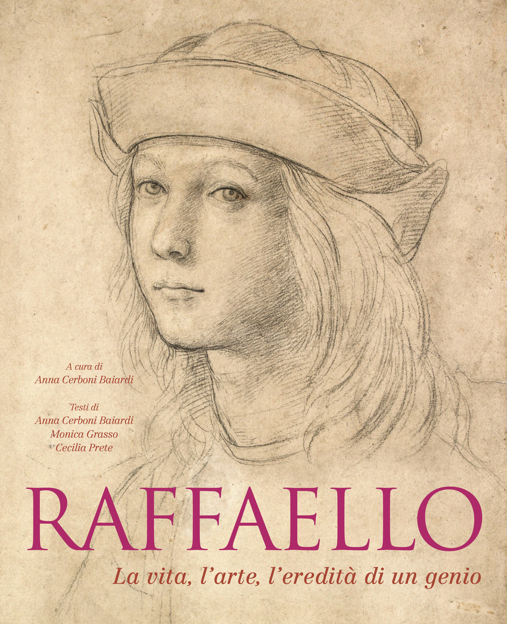 Raffaello. La vita, l'arte, l'eredità di un genio. Ediz. a colori