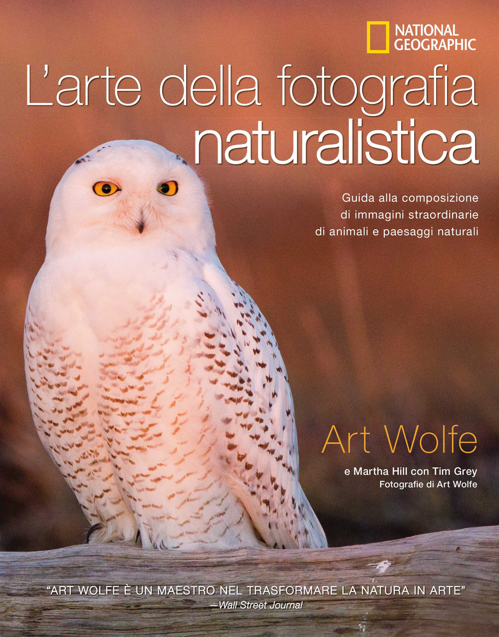 L'arte della fotografia naturalistica. Guida alla composizione di immagini straordinarie di animali e paesaggi naturali. Ediz. a colori