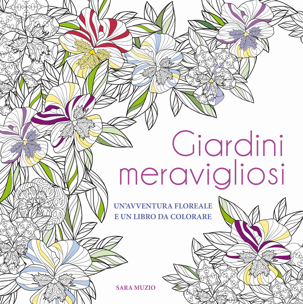 Giardini meravigliosi. Un'avventura floreale e un libro da colorare