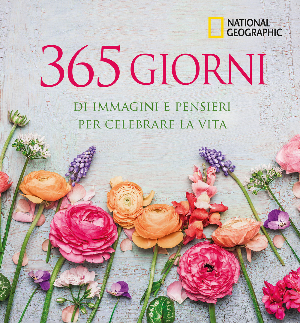 365 giorni di immagini e pensieri per celebrare la vita. Ediz. illustrata