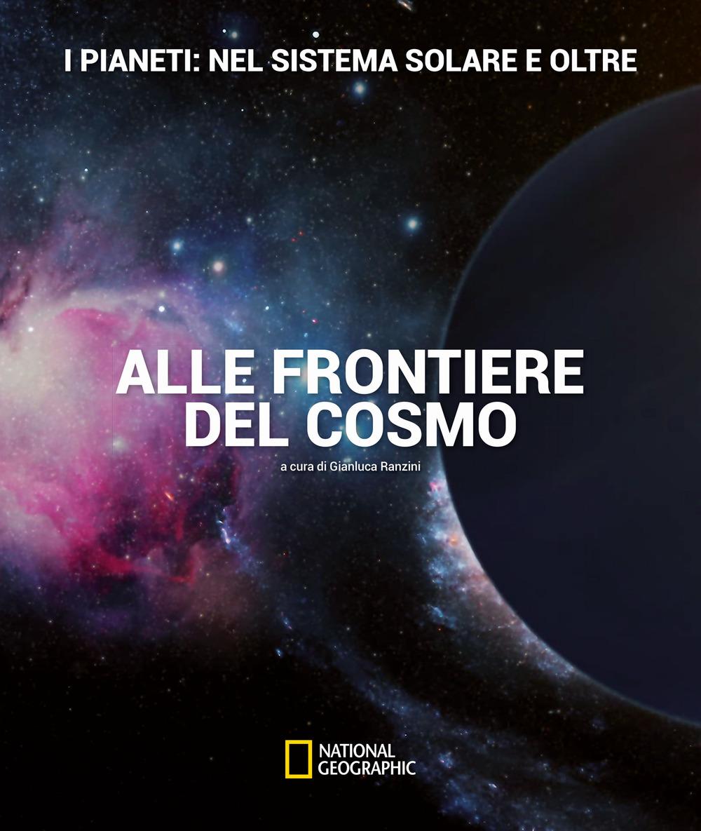 I pianeti: nel sistema solare e oltre. Alle frontiere del cosmo. Ediz. illustrata