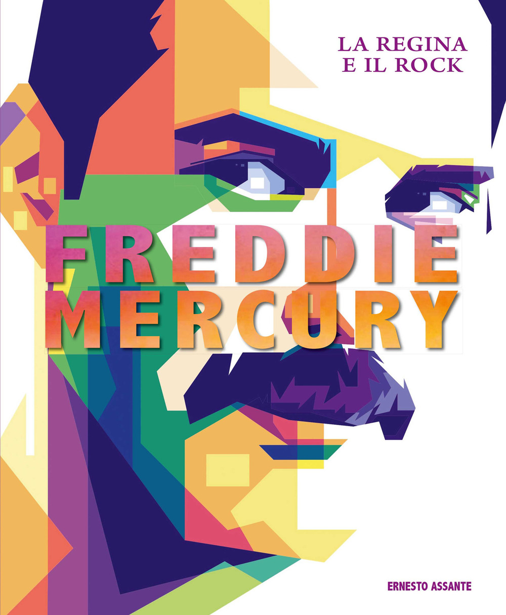 Freddie Mercury. La regina e il rock. Ediz. a colori