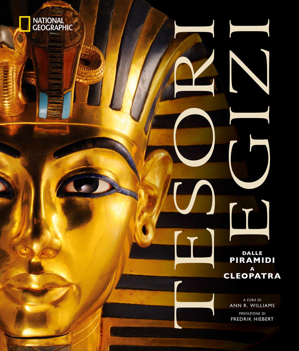 Tesori egizi. Dalle piramidi a Cleopatra. Ediz. illustrata