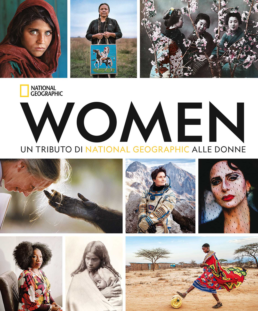 Women. Un tributo di National Geographic alle donne. Ediz. compact