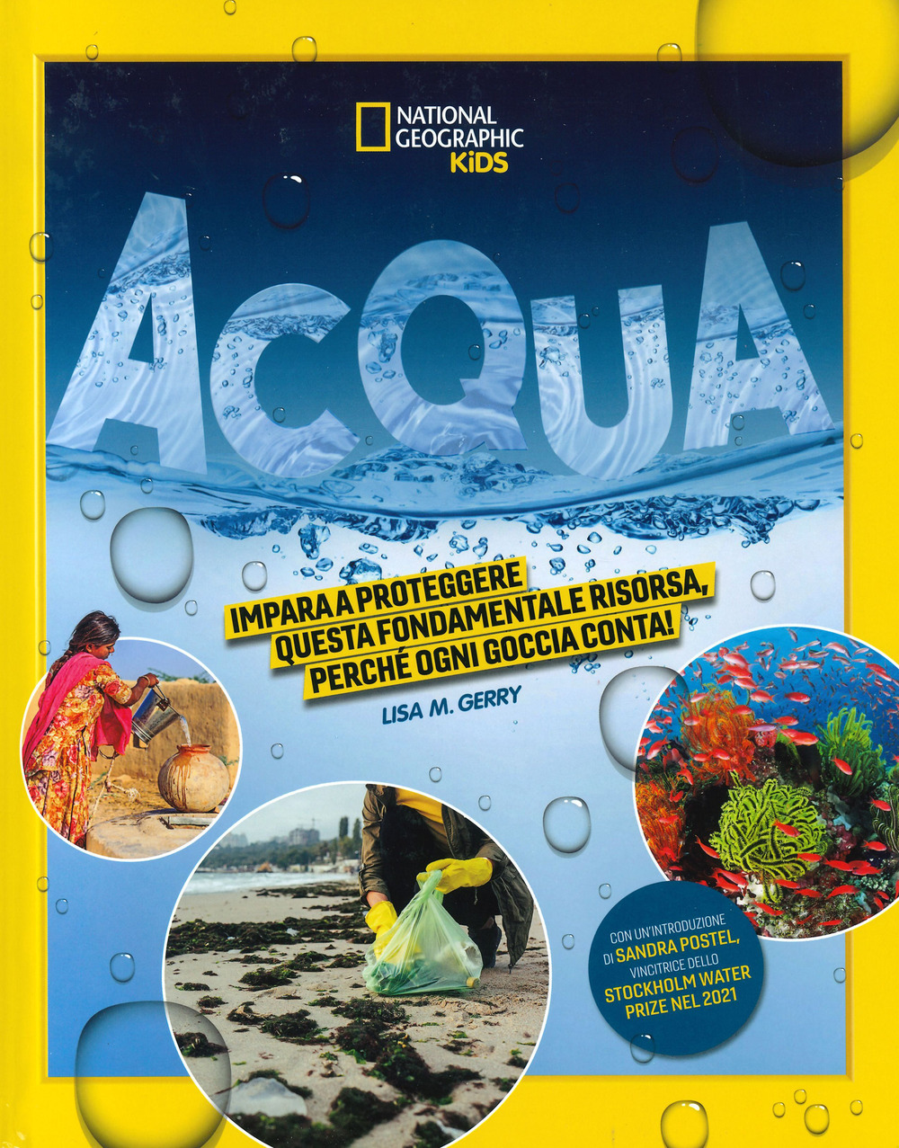 Acqua. Impara a proteggere questa fondamentale risorsa. Perché ogni goccia conta! Ediz. illustrata