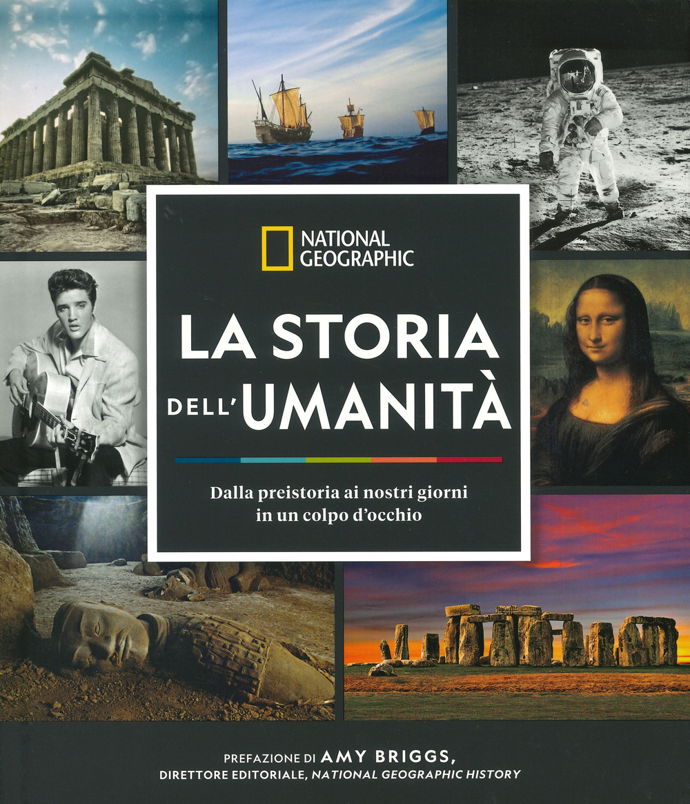 La storia dell'umanità. Dalla preistoria ai nostri giorni in un colpo d'occhio. Ediz. illustrata