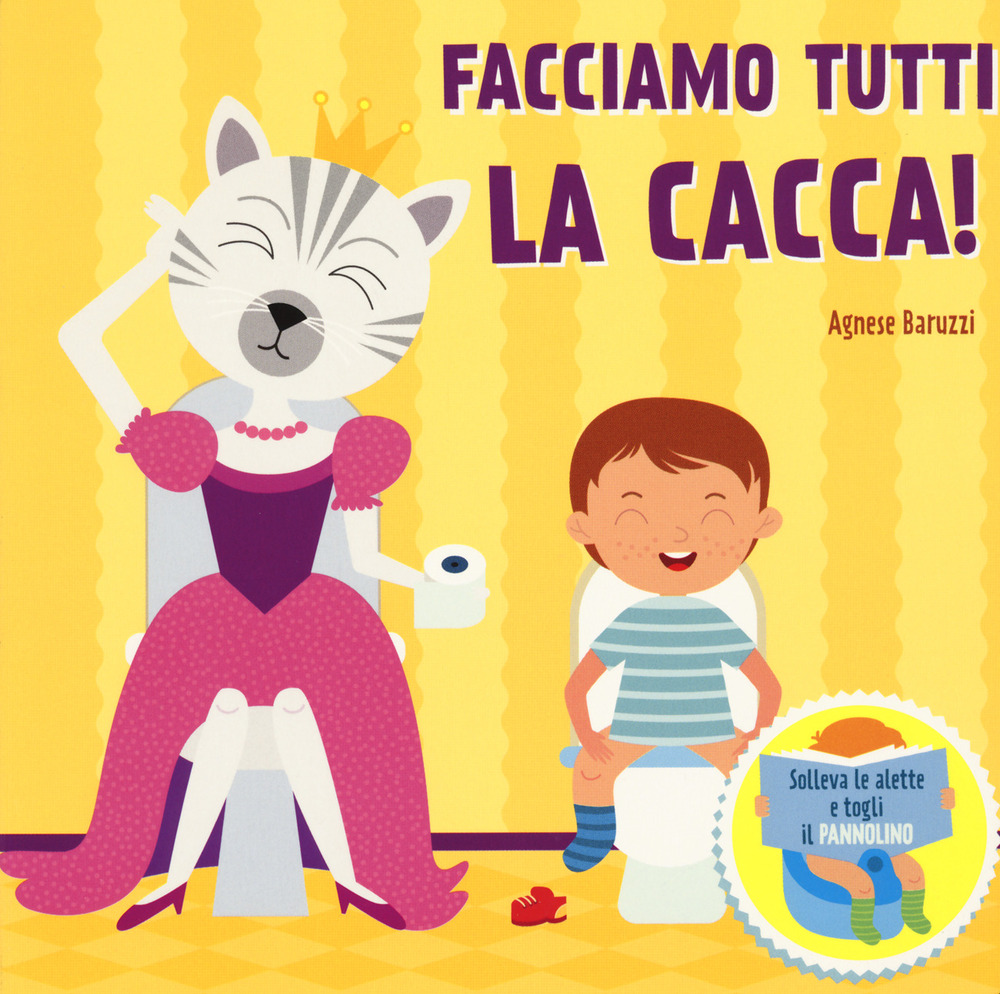 Facciamo la cacca! Solleva le alette e togli il pannolino. Ediz. a colori