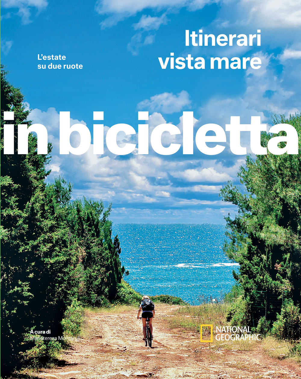 Itinerari vista mare. L'estate su due ruote. In bicicletta. National geographic