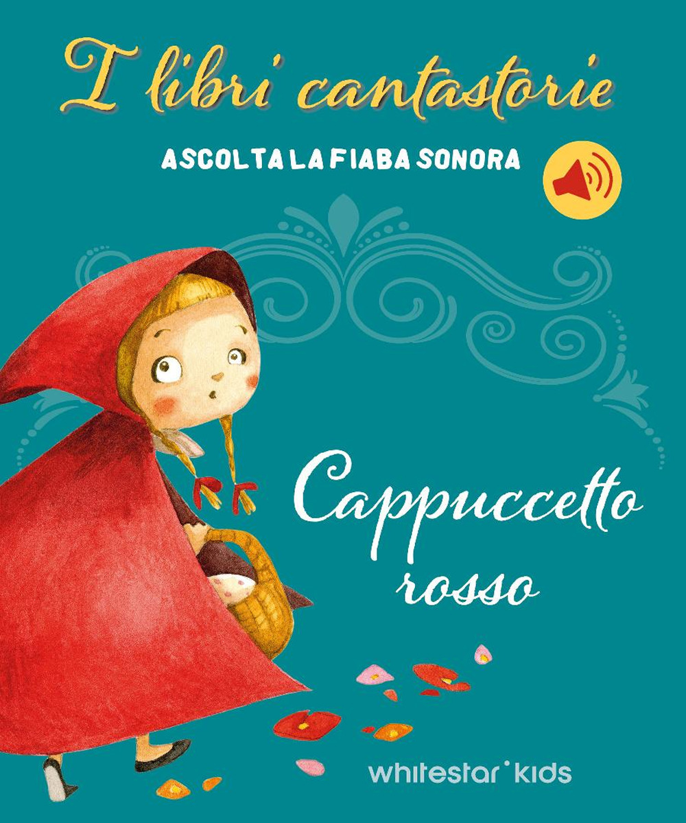 Cappuccetto Rosso. Fiabe sonore. Ediz. a colori