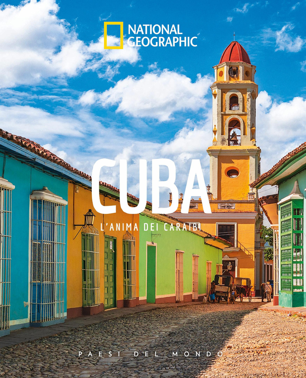Cuba. L'anima dei Caraibi. Paesi del mondo. Ediz. a colori