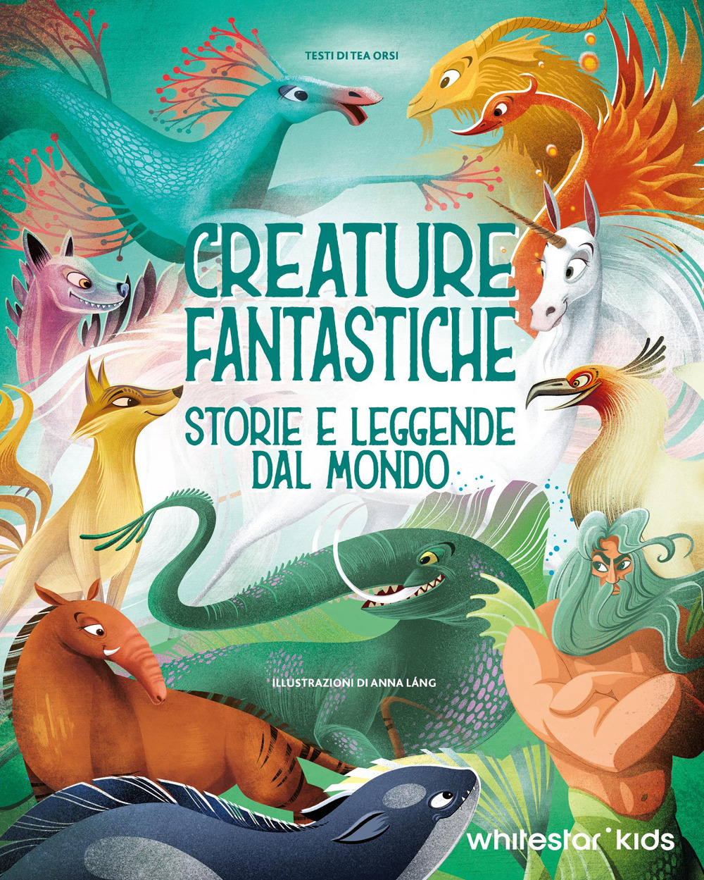 Creature fantastiche. Storie e leggende dal mondo. Ediz. illustrata
