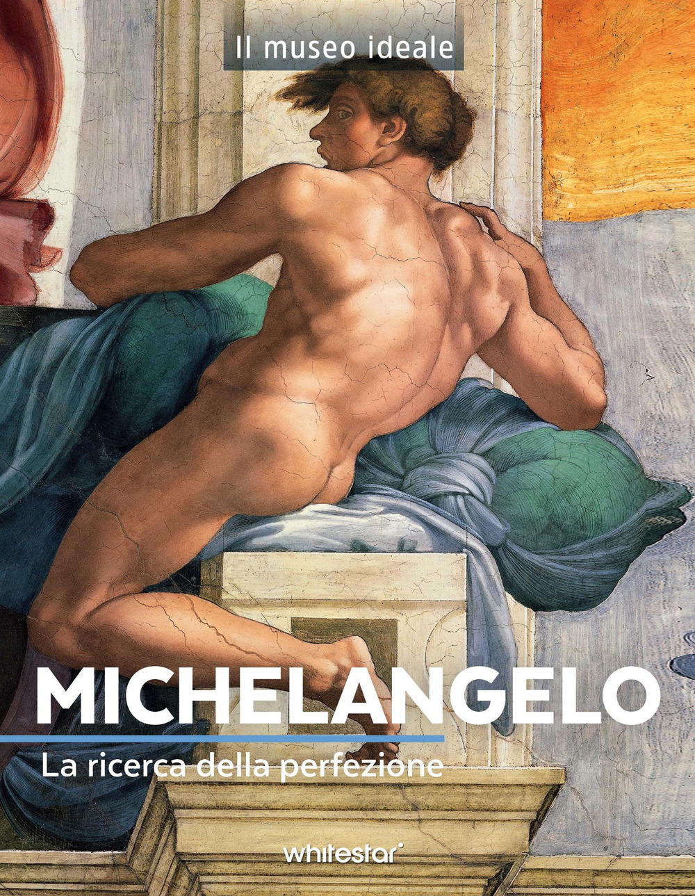 Michelangelo. La ricerca della perfezione. Ediz. a colori