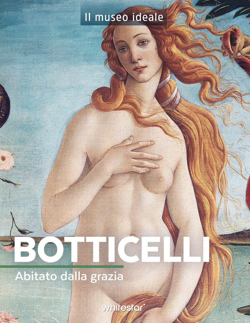 Botticelli. Abitato dalla grazia. Ediz. a colori
