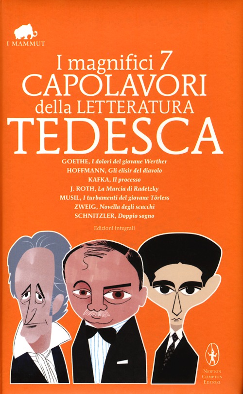 I magnifici 7 capolavori della letteratura tedesca: I dolori del giovane Werther-Gli elisir del diavolo-Il processo-La marcia di Radetzky... Ediz. integrale