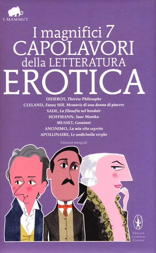 I magnifici 7 capolavori della letteratura erotica: Thérèse philosophe-La filosofia nel boudoir-Suor monika-Gamiani-Le undicimila verghe... Ediz. integrale