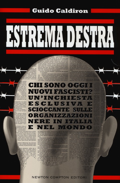 Estrema destra. Chi sono oggi i nuovi fascisti? Un'inchiesta esclusiva e scioccante sulle organizzazioni nere in Italia e nel mondo