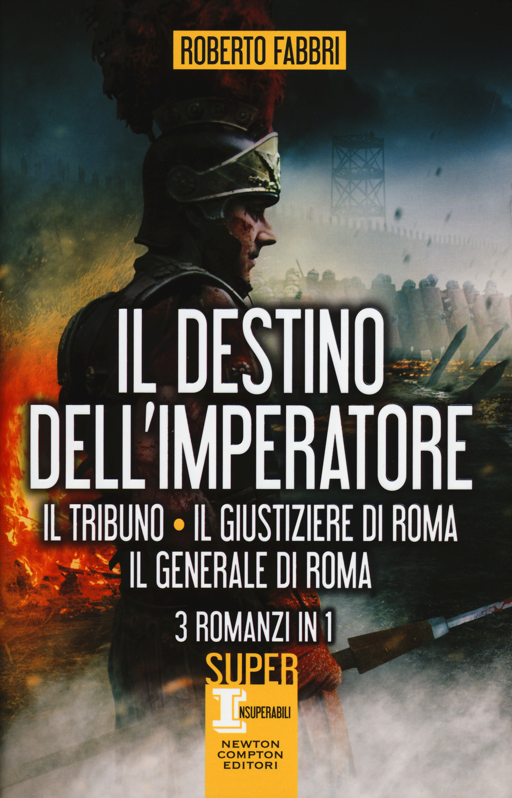 Il destino dell'imperatore. Il tribuno-Il giustiziere di Roma-Il generale di Roma