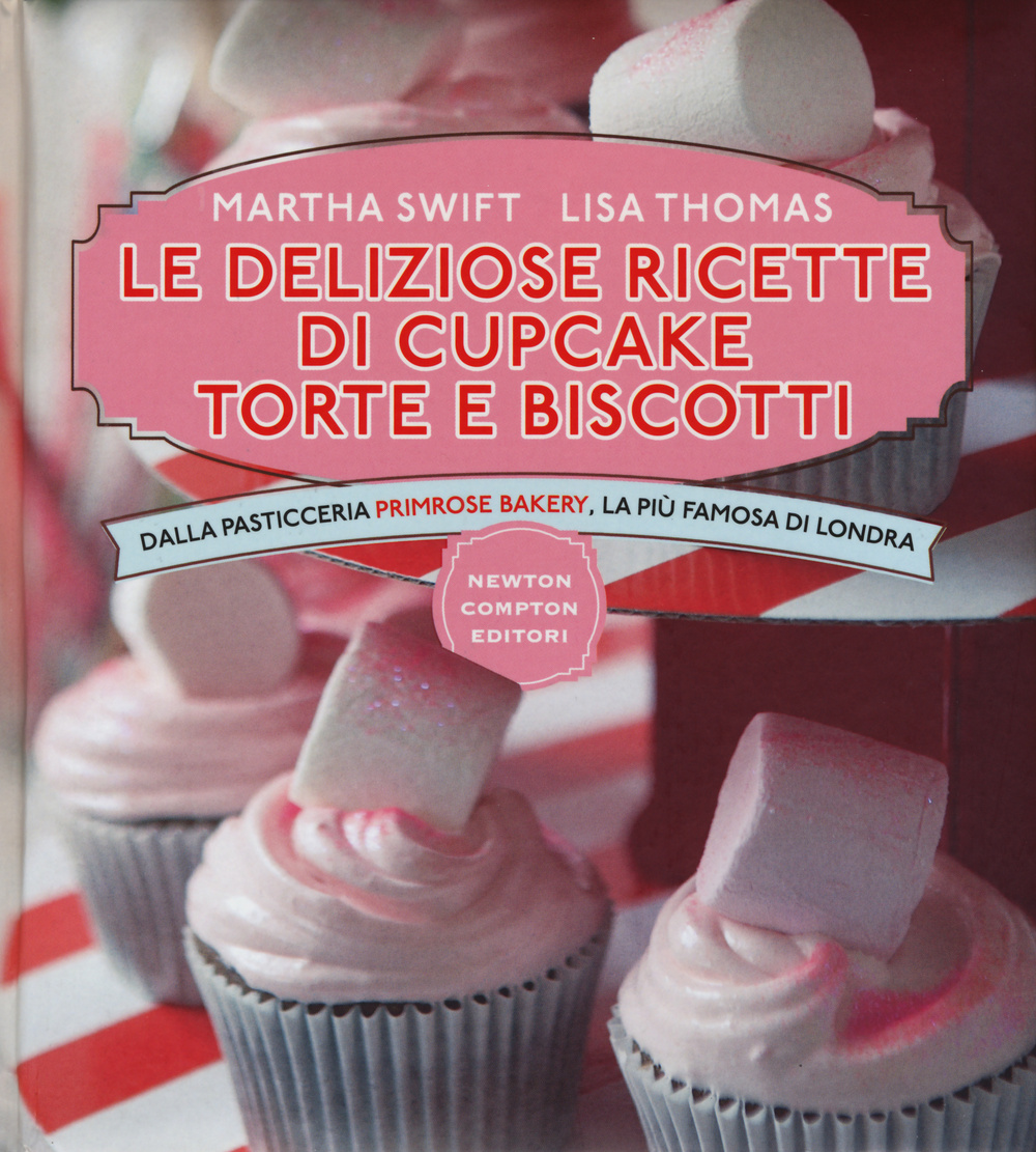 Le deliziose ricette di cupcake, torte e biscotti. Dalla pasticceria Primrose Bakery, la più famosa di Londra. Ediz. illustrata