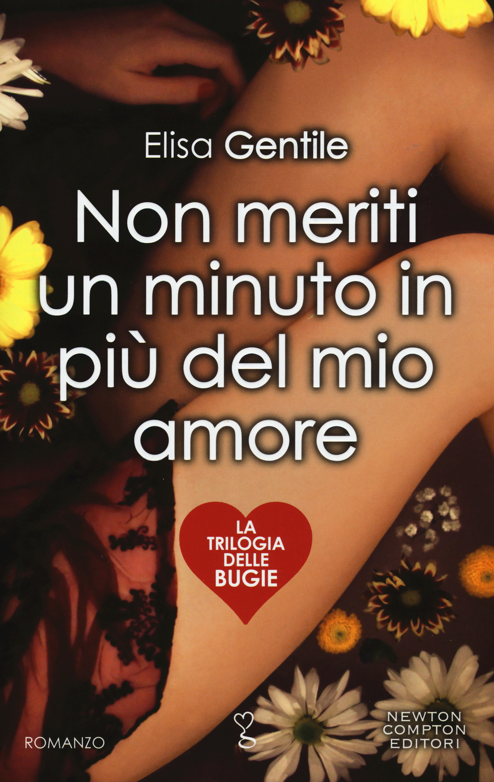 NON MERITI UN MINUTO IN PIÙ DEL MIO AMORE. LA TRILOGIA DELLE BUGIE - 9788854174795