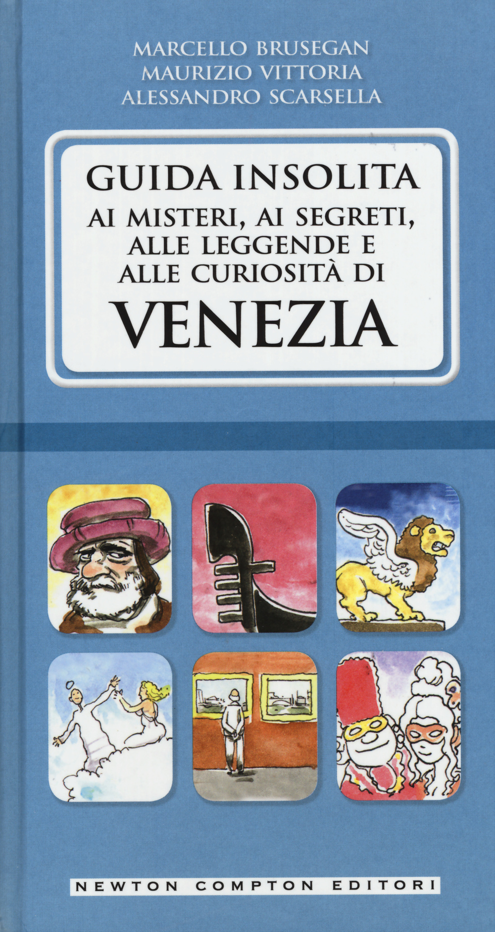 Guida insolita ai misteri, ai segreti, alle leggende e alle curiosità di Venezia