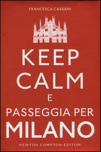 Copertina di: Keep calm e passeggia per Milano