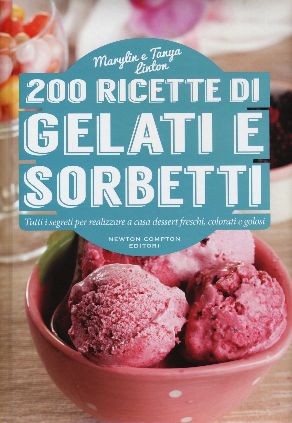 200 ricette di gelati e sorbetti