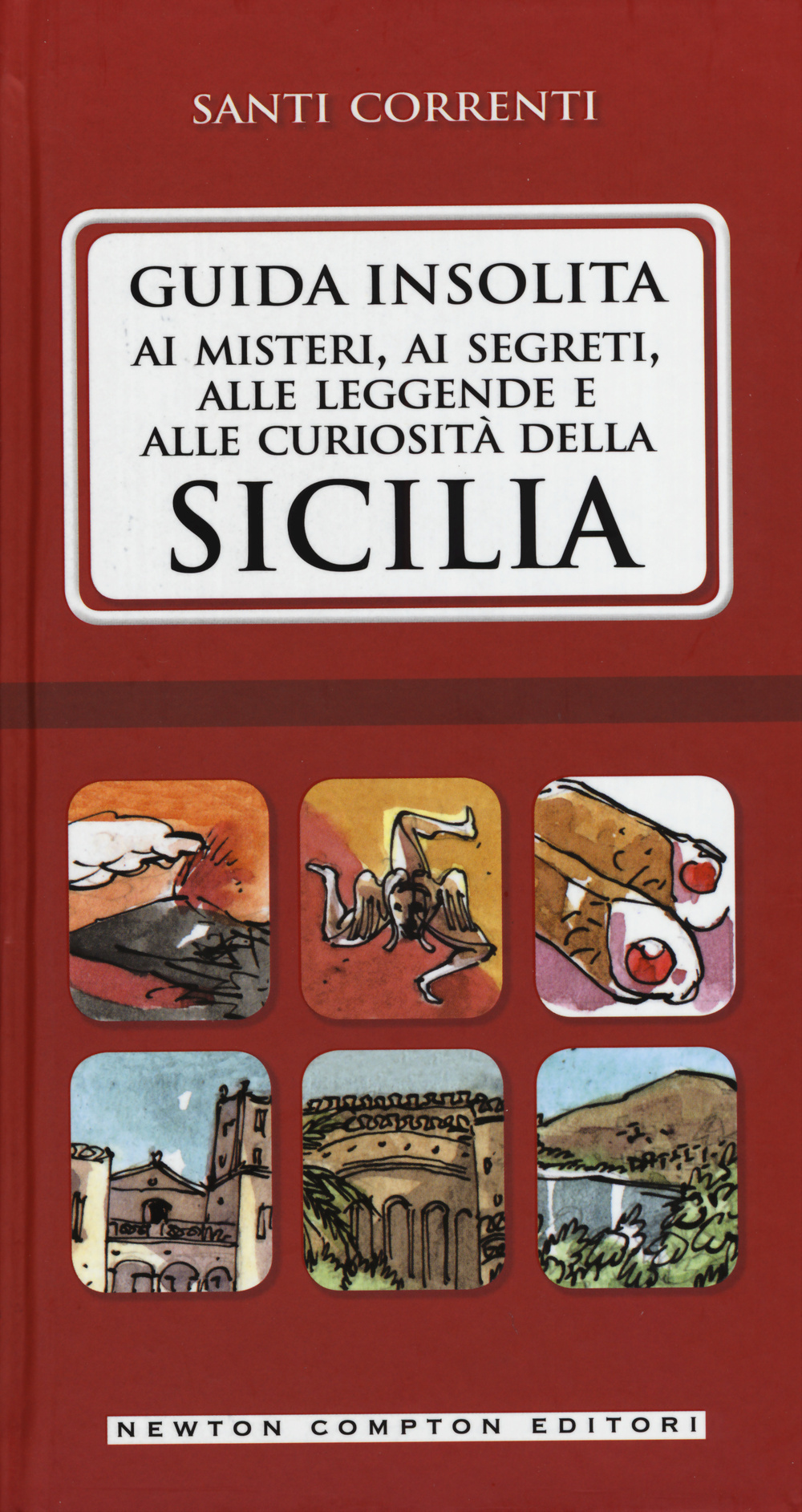 Guida insolita ai misteri, ai segreti, alle leggende e alle curiosità della Sicilia