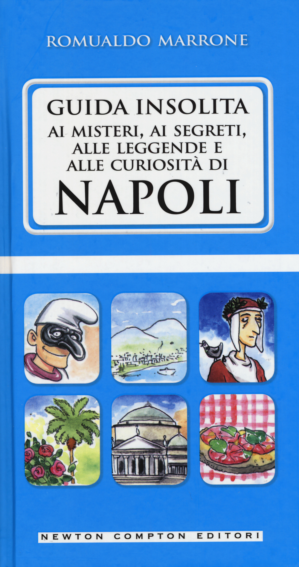 Guida insolita ai misteri, ai segreti, alle leggende e alle curiosità di Napoli
