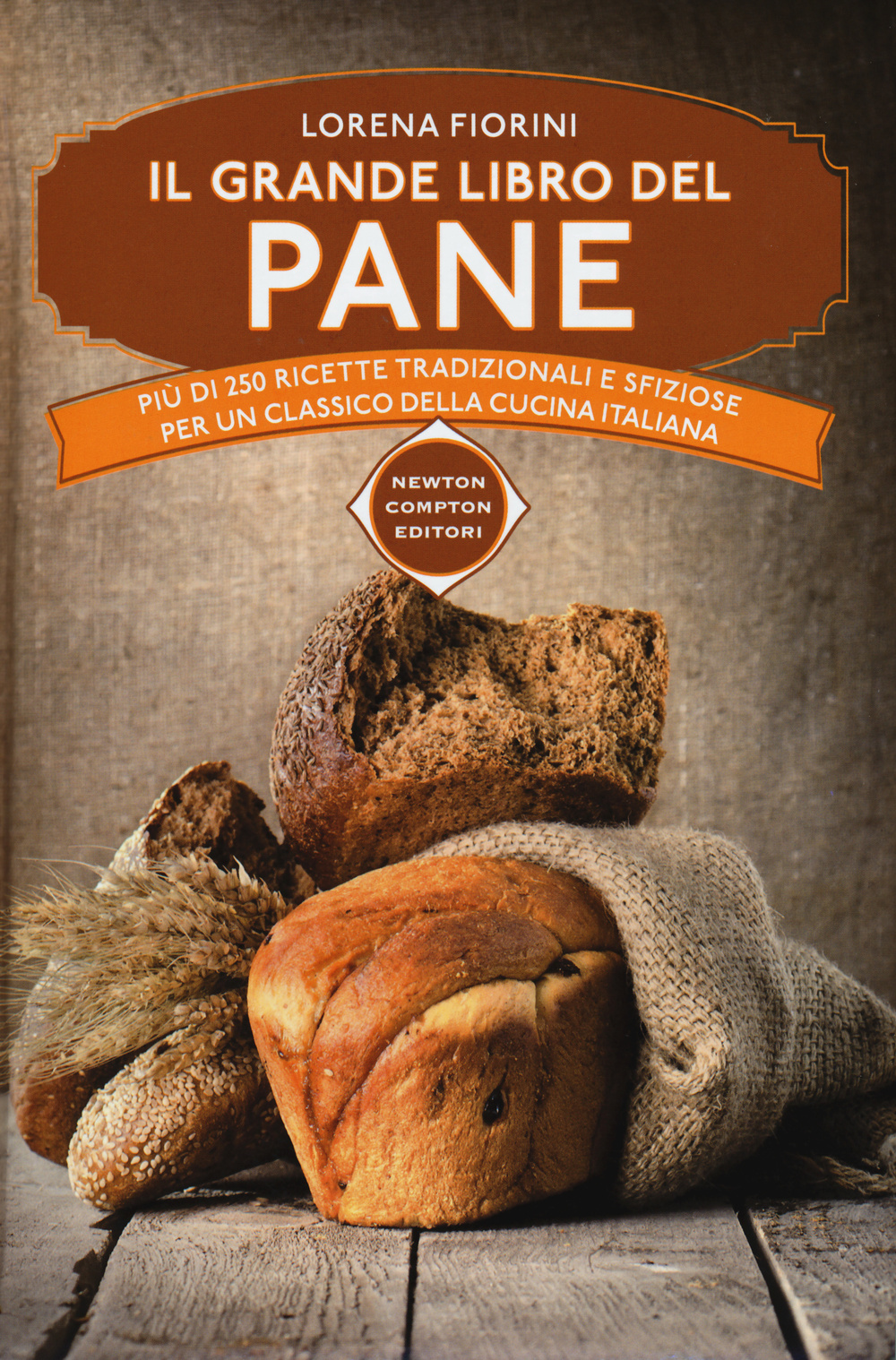 Il grande libro del pane. Più di 250 ricette tradizionali e sfiziose per un classico della cucina italiana. Ediz. illustrata