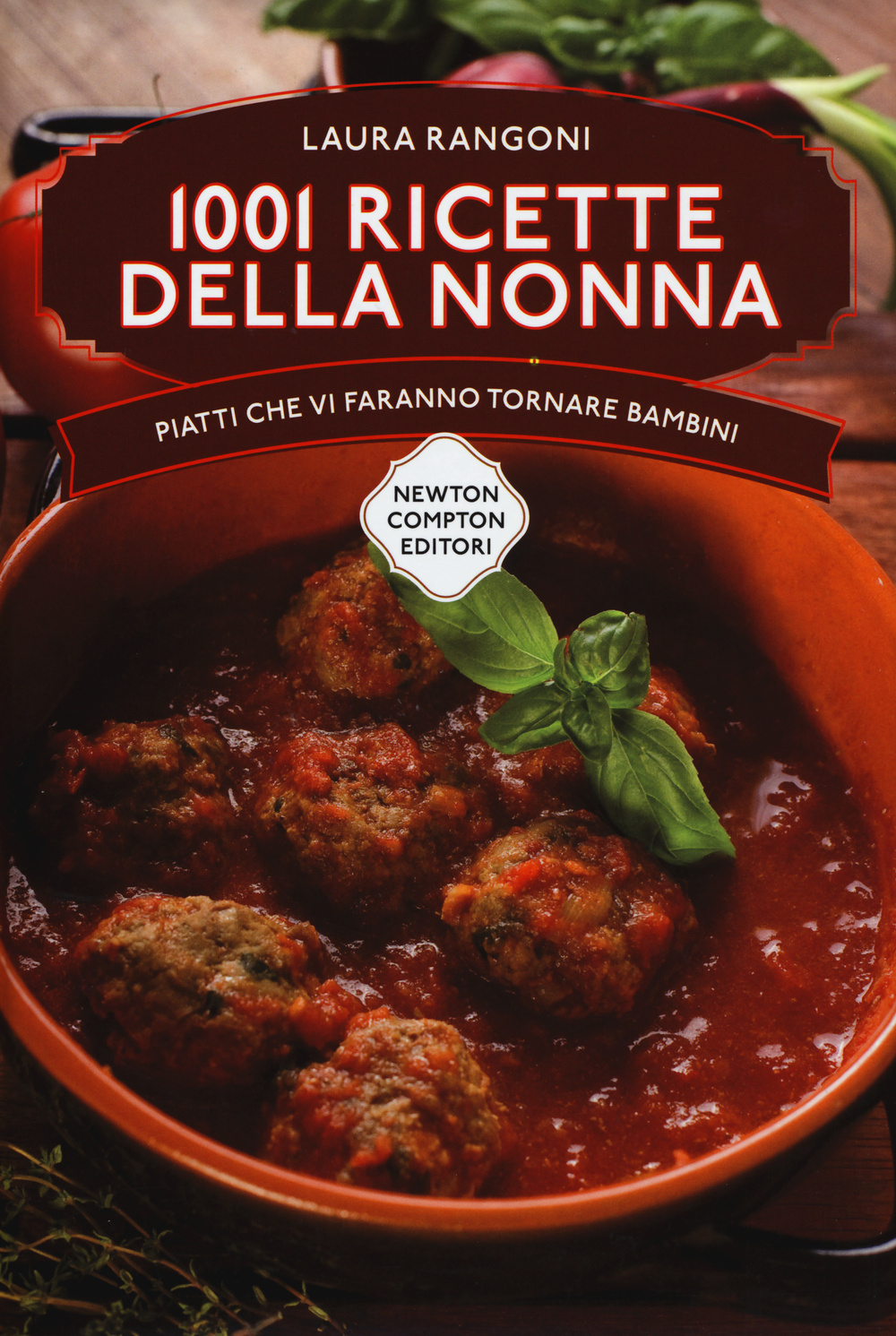 Le ricette della nonna. 1001 piatti della tradizione italiana che vi faranno tornare bambini