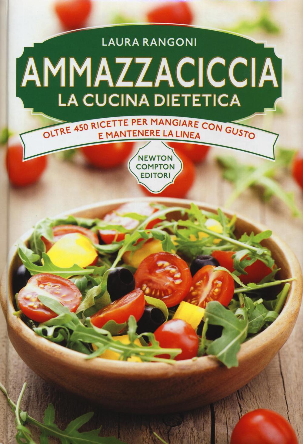 Ammazzaciccia. La cucina dietetica