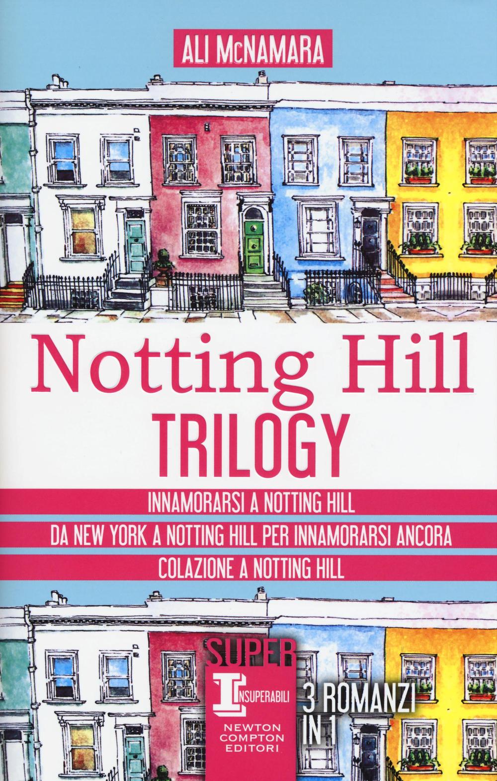 Notting Hill trilogy: Innamorarsi a Notting Hill-Da New York a Notting Hill per innamorarsi ancora-Colazione a Notting Hill