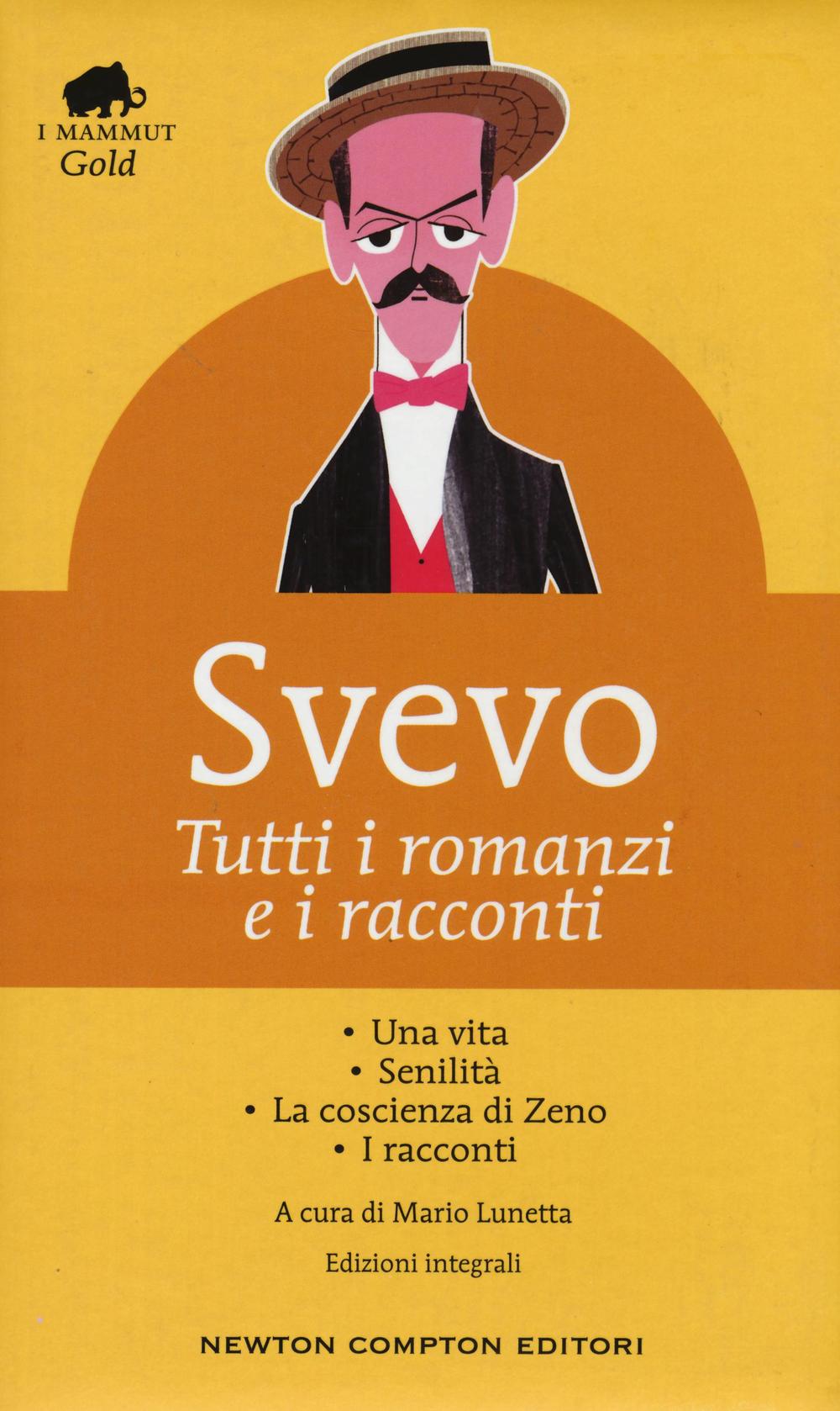 Tutti i romanzi e i racconti: Una vita-Senilità-La coscienza di Zeno-I racconti. Ediz. integrale