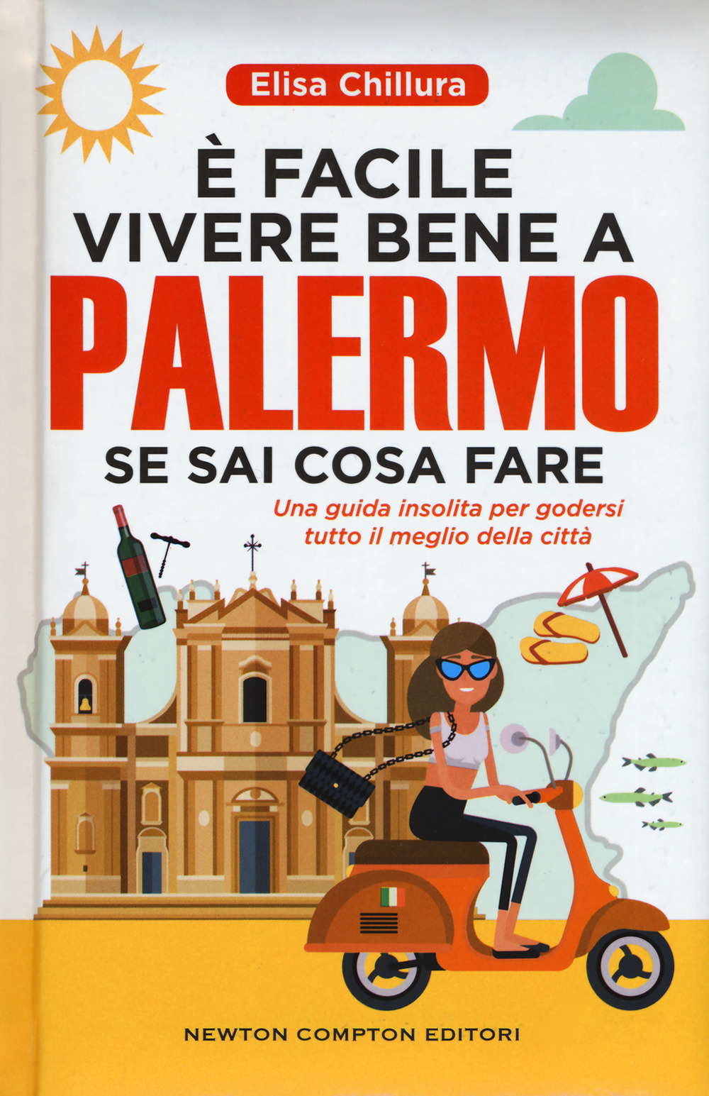 È facile vivere bene a Palermo se sai cosa fare. Una guida insolita per godersi tutto il meglio della città