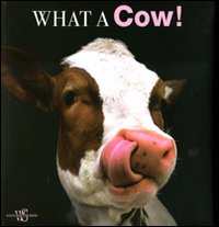 What a cow! Ediz. illustrata