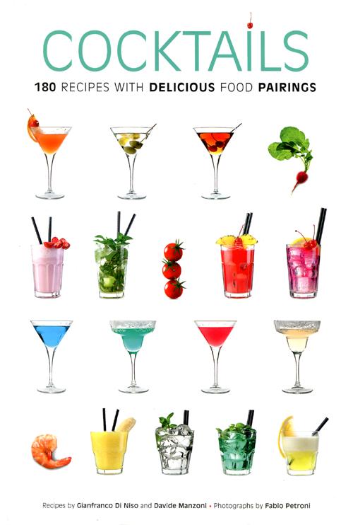 Cocktail. 180 ricette con sfiziosi abbinamenti gastronomici. Ediz. inglese