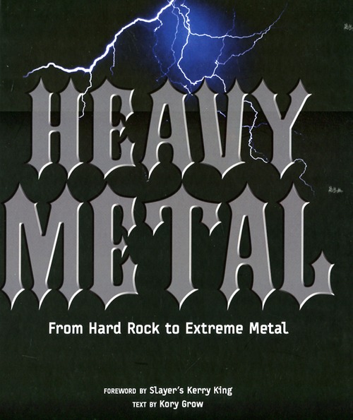 Heavy metal. From Hard Rock to Extreme Metal. Ediz. illustrata