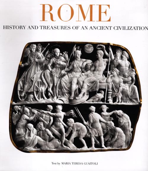 Rome. History and treasures of an ancient civilization. Ediz. illustrata