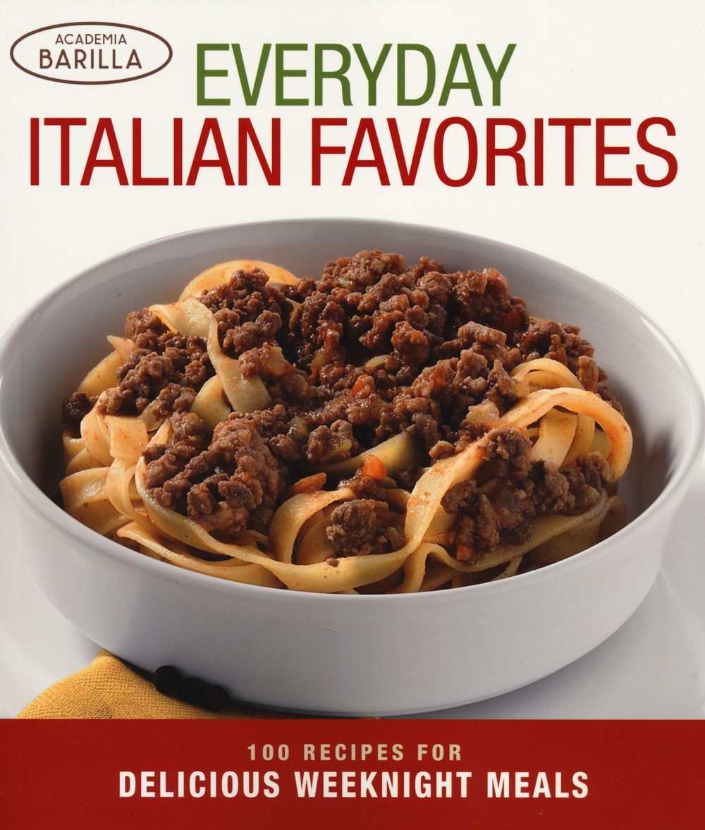 Ebveriday italian favorites. 100 recipes for delicious weeknight meals. Ediz. illustrata