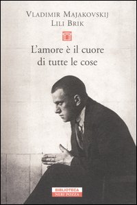 L'amore è il cuore di tutte le cose. Lettere 1915-1930