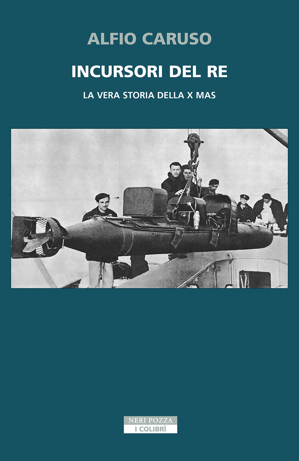 Incursori del re. La vera storia della X MAS