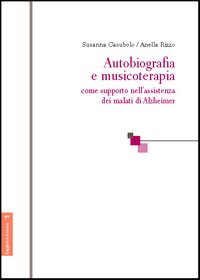 Autobiografia e musicoterapia come supporto nell'assistenza dei malati di Alzheimer