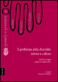 Il problema della diversità: natura e cultura. Atti del Convegno del Centro per la filosofia italiana (Anzio, novembre 1994)